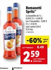 Romanti  Spritz  Beit  Romanetti Spritz"  60405  soit l'unité 4,54 €  15% Vol.  -60%  La bouteille de 1L: 6,49 € (1L-6,49 €) Les 2 bouteilles: 9,08 € (1L-4,54 €)  LES PRODUIT 6.49  2.59  LE-PRODUIT ● 