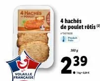 volaille française  4 haches poulet  produit  4 hachés de poulet rôtis (2)  stigde  360 g  2.39  lq= sa 
