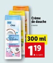 Cien  al  Crème de douche  300 ml  7.19  ●14-237€ 