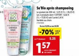KAMI  SO  BIO  A shompoong EVEUX CHEVEUX DRATES  DOUX Aande 2  MILE  BIO  So'Bio après shampooing  Le produit de 200 ml: 5,25 € (1 L-26,25 €) Les 2 produits dont 1 OFFERT: 6,82 € (11-17,05 €) soit l'u