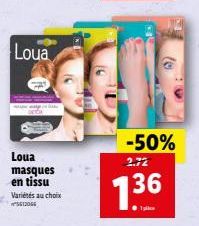 Loua  Loua masques en tissu Variétés au choix 5612064  -50%  2.72  1.36 