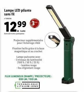 lampe led pliante sans fil  88036  12.99€  l'unité  dont 0,02€-participation  projecteur supplémentaire pour l'éclairage ciblé  flux lumineux (rampe / projecteur):  800 lm/100 lm.  fixation facile grâ