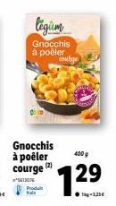 Седите  Gnocchis à poêler  Gnocchis à poêler  Produt al  coutge  400 g  1.29 