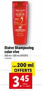 AMAT LOCAL ELSEVE Gold-Ve  U  Elseve Shampooing color vive  300 ml+200 ml OFFERTS SEDOS  DONT 200 ml OFFERTS  3.45  FL-630€ 