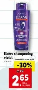 loreal  elseve  com  shampooing  violet  elseve shampooing  violet  dum 14/09 20/09  -30%  3.79  265  il-