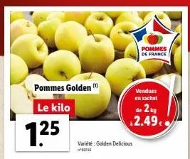 1.25  pommes golden m  le kilo  variété : golden delicious  pommes de france  vendues en sachet  de 2 kg 2.49 