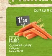 1,25  le no  origine  france carotte lavée  catégone i calbre 20/40 