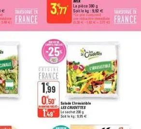 survite compte falte  -25%  origine  france  1,99 0,50  149 le sachet 200 g  soit le kg: 9,95 €  salade l'irrésistible les crudettes  udeles  curresistible  transforme en  france 