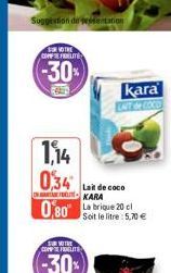 Suggestion de peisentation  OTHE COMPEFRELITE  -30%  1,14  0,34  Lait de coco KARA  0,80 Labrique 20 cl  kara LAIT LOOD  Soit le litre : 5,70 €  