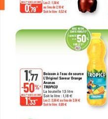 1,77 -50%  ALE WOTHE CARTELE  50  VERLED  Beisson à eau de source TROPICO L'Original Saveur Orange Ananas TROPICO La bouteille 1,5 litre Soit le litre: 1,18 €  1332256€ 18 € 