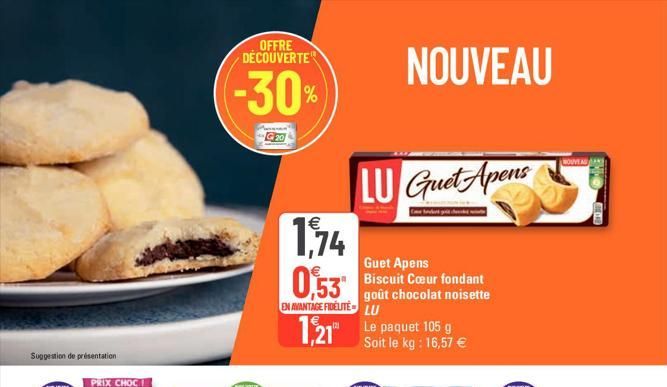 Suggestion de présentation  PRIX CHOC  -30%  OFFRE DECOUVERTE  18  1,74 053  EN AVANTAGE FIDÉLITE LU  1,21"  LU Guet Apens  Guet Apens Biscuit Coeur fondant goût chocolat noisette  Le paquet 105 g Soi