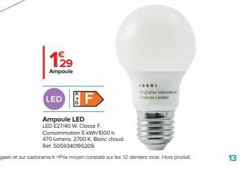 199  Ampoule  LED F  Ampoule LED  LED E27/40 W. Classe F Consommation 5 kWh/1000h. 470 lumens. 2700 K. Blanc chaud. Ref. 5059340195209  ***** Kherin PL  13 