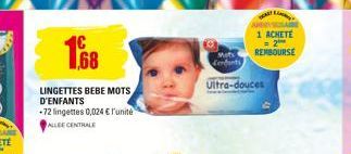 1.68  LINGETTES BEBE MOTS D'ENFANTS -72 lingettes 0,024 € l'unité ALLEE CENTRALE  Ultra-douces 