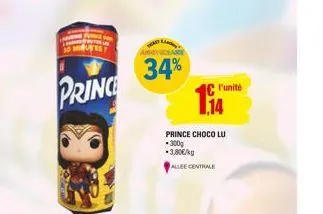 30 minutes  prince  34%  l'unité  1.14  prince choco lu .300g -3,80€/kg allee centrale 