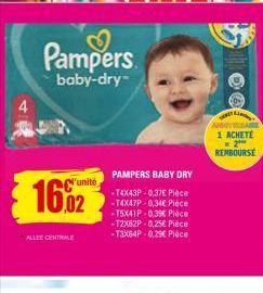 Pampers  baby-dry- l'unité  162  ALLEE CENTRALE  PAMPERS BABY DRY  -T4X43P-0,37€ Pièce -T4X47P-0,34€ Pièce -T5X41P-0,39€ Pièce -T2X62P-0,25€ Pièce -T3X64P-0,29€ Pièce  100  APOTAME 1 ACHETE  2 REMBOUR