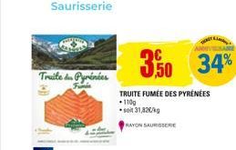 Saurisserie  Truite Pyrénées  350 34%  TRUITE FUMÉE DES PYRÉNÉES  1108  soit 31,82€/kg  RAYON SAUSSERE 