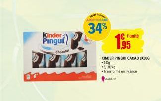 Kinder Pinguí  Chocolat  34%  C l'unité  KINDER PINGUI CACAO 8X300 .240g  8,13€/kg  Transformé en France  ALLEE 47 