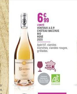 Bacchus  699  L'UNITÉ VENTOUX A.O.P. CHATEAU BACCHUS  ΒΙΟ  ROSE 2020  Apéritif, viandes  blanches, viandes rouges, grillades.  VALLEE DU RHONE  Cours  M 2520 