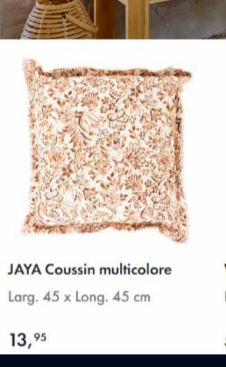 JAYA Coussin multicolore  Larg. 45 x Long. 45 cm  13,95 
