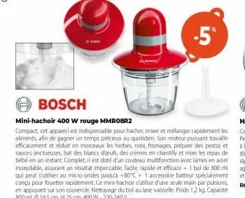 bosch  mini-hachoir 400 w rouge mmr08r2  compact, cet appareil est indispensable pour hacher, mer et mélanger rapidement les aliments afin de gagner un temps précieux au quotidien. son moteur puissant