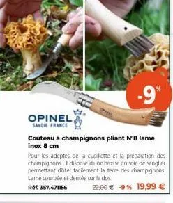 opinel  savoie france  -9*  couteau à champignons pliant nº8 lame inox 8 cm  pour les adeptes de la cueillette et la préparation des champignons. il dispose d'une brosse en soie de sanglier permettant