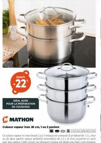 jusqu'à  -22  idéal aussi pour la préparation du couscous  mathon  cuiseur vapeur inox 26 cm, 1 ou 2 paniers 