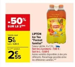 -50%  sur le 2  vendu soul  5%  lel: 0,85 €  le 2 produit  25  lipton 
