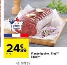 lekg  24⁹⁹9  viande bovine francaise  viande bovine: filet*** à rôtir 
