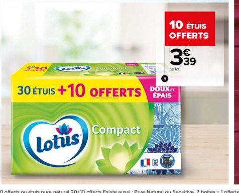 Lotus  Compact  30 ÉTUIS +10 OFFERTS DOUT  ÉPAIS  18  10 ÉTUIS OFFERTS  €  399  Le lot 