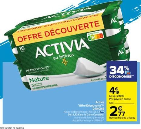 16  PROBIOTIQUES CES FOMENTS TU YAOURT  Nature  3  LAT PERMEN NATUR AUT  ECOUVERTE  OFFRE DÉCOUVERTE  ACTIVIA  au bifidus  HUTH SCORE  2x8x125g)  Activia  "Offre Découverte" DANONE  Nature ou Basse na