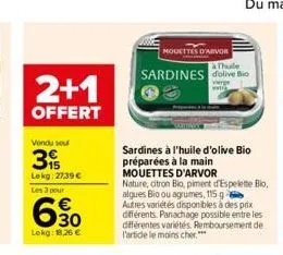 2+1  offert  vendu sou  3  lekg: 2739€ les 3 pour  6.30  lokg: 18,26 €  mouettes d'arvor  thuile  sardines dolive bio  sardines à l'huile d'olive bio préparées à la main  mouettes d'arvor  nature, cit