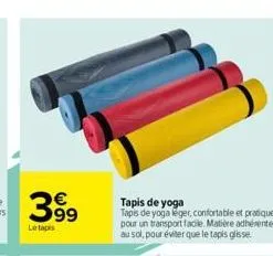 399  le tapis  tapis de yoga tapis de yoga leger, confortable et pratique pour un transport facile. matière adhérente au sol, pour éviter que le tapis glisse. 