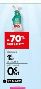 MARC  -70%  SUR LE 2 ME  Vendu seul  199  Le L: 3,38 € Le 2 prodit  01  ST MARC 