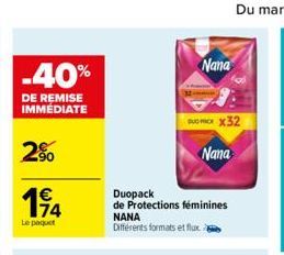 -40%  DE REMISE IMMÉDIATE  2%  194  Le paquet  Duopack de Protections féminines NANA Différents formats et flux  Nana  DUO PIC x32  Nana 