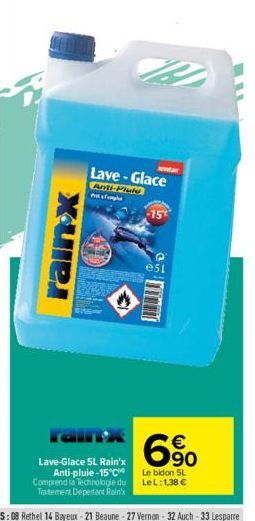 rain-x  Lave-Glace  Anti-Phule  P  Lave-Glace 5L Rain'x Anti-pluie-15°C Comprend la lechnologie du Tatement Depertant Rain'x  est  6%  Le bidon 5L  Le L:1,38 € 