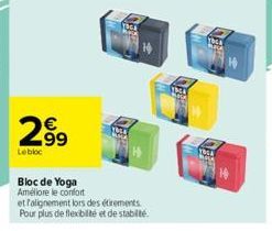 299  €  Lebloc  Bloc de Yoga Améliore le confort  et f'alignement lors des étirements. Pour plus de flexibilité et de stabilité. 