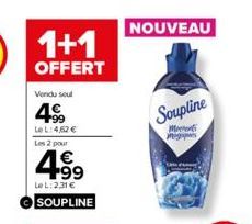 1+1  OFFERT  Vendu seul  4€  Le L:4,62 € Les 2 pour  4.99  €  LeL: 2,31 € SOUPLINE  NOUVEAU  Soupline  M Migiques 