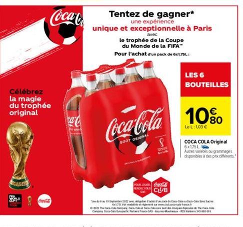 Célébrez la magie du trophée original  Coca-Cola  Coca-Co  ca  KTORI  avec  le trophée de la Coupe du Monde de la FIFA™ Pour l'achat d'un pack de 6x1,75L  Tentez de gagner*  une expérience unique et e