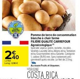 BUCHE QUALITE  20  Le filet Lekg: 0.96 €  Pomme de terre de consommation  blanche à chair ferme  FILIÈRE QUALITÉ CARREFOUR Agroécologique  Speciale vapeut gratin, raclette, rissolée. Variétés Laurette