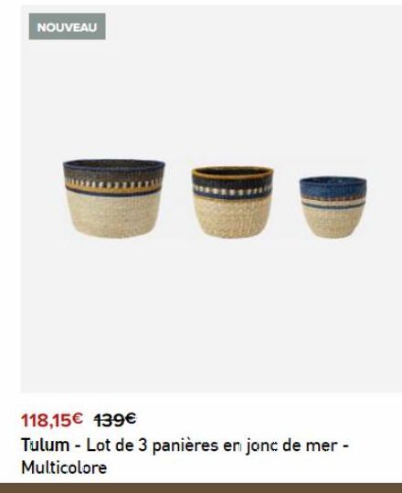 NOUVEAU  118,15€ 139€  Tulum - Lot de 3 panières en jonc de mer - Multicolore 