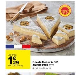 Les 100 g  WN  29  Sol 12.00 Cle kg  Brie de Meaux A.O.P. ANDRE COLLETH Au lait cru de vache. 