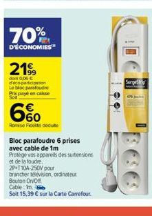 70%  D'ECONOMIES  2199  dont 0,06 € déco-participation Le bloc parafoudre Prix paye en caisse Sot  660  Romise Fictio  Bloc parafoudre 6 prises avec cable de 1m  Protège vos appareils des surtensions 