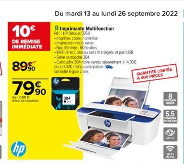 10€  DE REMISE IMMEDIATE  89%  79%  dont 0.50 € déco-participation  Du mardi 13 au lundi 26 septembre 2022 79  Imprimante Multifonction Ret: HP Deskjet 3760  Imprime, cople, numérise -Impression recto