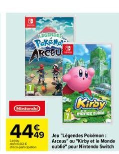 LEGENDES Pokémo  ARCEUL  Nintendo  449  49 Jeu "Légendes Pokémon: Arceus" ou "Kirby et le Monde oublié" pour Nintendo Switch  Le jou dont 002€ deco-participation  Kirby  monde oublie 