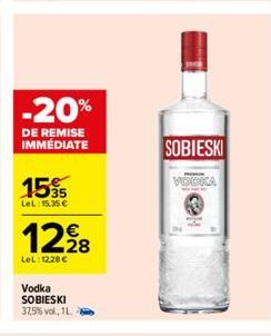 -20%  DE REMISE IMMÉDIATE  1535  LeL: 15.35 €  12,98  LeL: 1228€  Vodka SOBIESKI 37,5%vol, 1L.  SOBIESKI  VODKA 