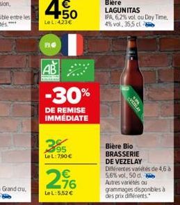 PHO  AB  LeL:423€  € 50  -30%  DE REMISE IMMÉDIATE  395  LeL: 7,90€  2,96  €  Le L:5.52 €  VESLA  Bière LAGUNITAS IPA 6,2% vol ou Day Time, 4% vol., 35,5 cl  Bière Bio BRASSERIE DE VEZELAY Différentes