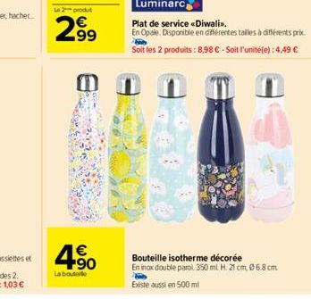 Le 2 produt  299  0  € +90  La boute  Bouteille isotherme décorée En inox double parol. 350 ml H. 21 cm, 06.8 cm.  Existe aussi en 500 ml 