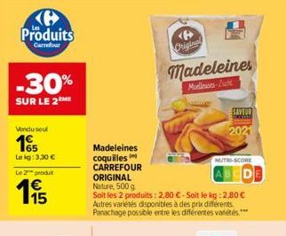 Produits  Carrefour  -30%  SUR LE 2ME  Vendu sout  165  Le kg: 3,30 €  Le 2 produt  €  115  Madeleines coquilles CARREFOUR ORIGINAL Nature, 500 g  D  Soit les 2 produits: 2,80 € - Soit le kg: 2,80 € A