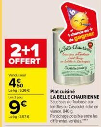 2+1  OFFERT  Vendu seul  40  Le kg: 5,36 €  Les 3 pour  9€  Le kg: 3,57 €  1 chance on + de gagner  La Belle Chauri  Suctions in Centur Labd Roge Site Dergis Castelnausty  Plat cuisiné  LA BELLE CHAUR