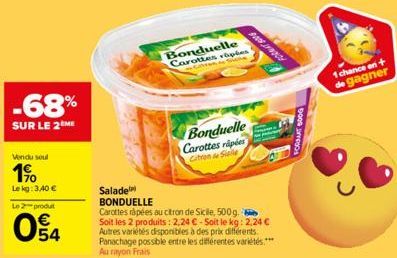 -68%  SUR LE 2 ME  Vendu seul  1⁹  Lekg: 3,40 €  Le 2-produt  54  Bonduelle Carottes raples  GenS  Bonduelle Carottes riples Citron Sile  Salade BONDUELLE  Carottes râpées au citron de Sicile, 500g. S